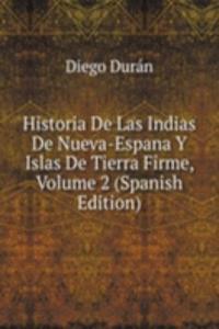 Historia De Las Indias De Nueva-Espana Y Islas De Tierra Firme