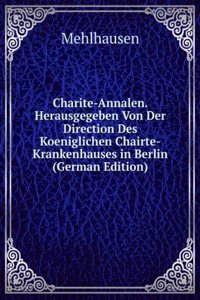 Charite-Annalen. Herausgegeben Von Der Direction Des Koeniglichen Chairte-Krankenhauses in Berlin (German Edition)