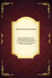 Codigo De Procedimientos Civiles Federales Expedido En Uso De La Autorizacion Que Concedio Al Ejecutivo La Ley De 2 De Junio De 1892: Aumentado Con . Con Las Anotaciones Hechas (Spanish Edition)