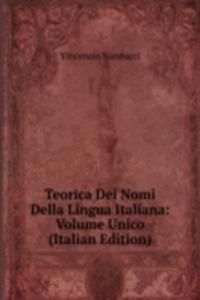 Teorica Dei Nomi Della Lingua Italiana: Volume Unico (Italian Edition)