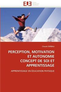 Perception, Motivation Et Autonomie Concept de Soi Et Apprentissage