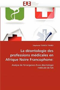 La Déontologie Des Professions Médicales En Afrique Noire Francophone