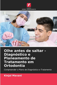 Olhe antes de saltar - Diagnóstico e Planeamento de Tratamento em Ortodontia