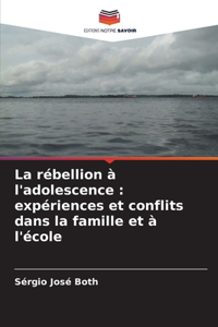 rébellion à l'adolescence: expériences et conflits dans la famille et à l'école