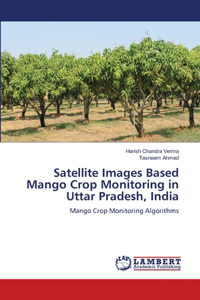 Satellite Images Based Mango Crop Monitoring in Uttar Pradesh, India