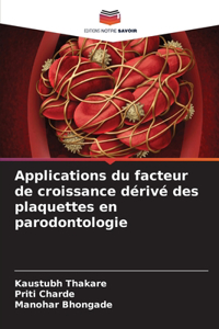 Applications du facteur de croissance dérivé des plaquettes en parodontologie