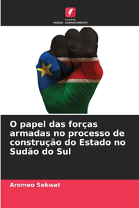 O papel das forças armadas no processo de construção do Estado no Sudão do Sul