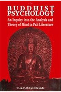 Buddhist Psychology: An Inquiry into the Analysis and Theory of Mind of Pali Literature