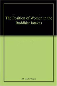 The Position of Women in the Buddhist Jatakas