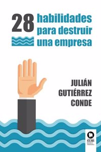 28 habilidades para destruir una empresa