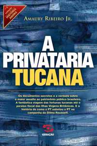 A Privataria tucana (Colecao Historia Agora - Vol. 5)