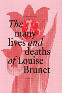 Many Lives and Deaths of Louise Brunet
