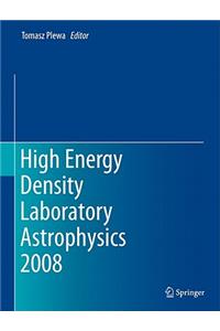 High Energy Density Laboratory Astrophysics 2008