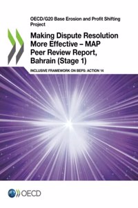 Making Dispute Resolution More Effective - MAP Peer Review Report, Bahrain (Stage 1)
