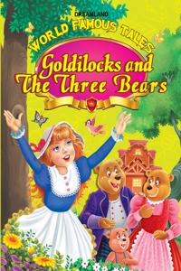 World Famous Tales- Goldilocks & The Three Bears