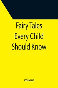 Fairy Tales Every Child Should Know