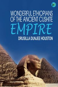 Wonderful Ethiopians of the Ancient Cushite Empire
