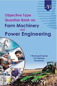 Objective Type Question Bank on Farm Machinery and Power Engineering