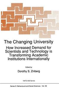 Changing University: How Increased Demand for Scientists and Technology Is Transforming Academic Institutions Internationally