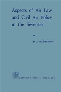 Aspects of Air Law and Civil Air Policy in the Seventies