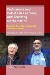 Proficiency and Beliefs in Learning and Teaching Mathematics: Learning from Alan Schoenfeld and Gï¿½nter Tï¿½rner