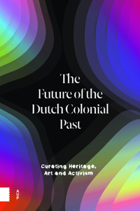 The Future of the Dutch Colonial Past
