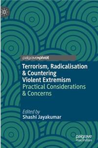 Terrorism, Radicalisation & Countering Violent Extremism