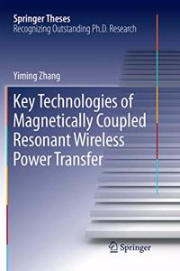 Key Technologies of Magnetically-Coupled Resonant Wireless Power Transfer