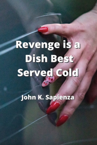 Revenge is a Dish Best Served Cold