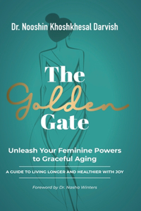 Golden Gate. Unleash Your Feminine Powers to Graceful Aging.