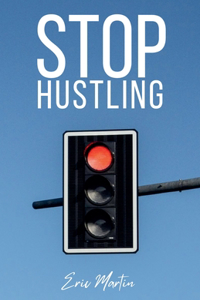 Stop Hustling