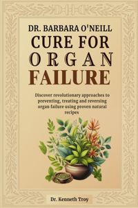 Dr. Barbara O'Neill Cure for Organ Failure
