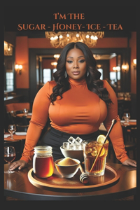 I'm The Sugar, Honey, ice, Tea