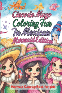 Cinco de Mayo Coloring Fun In Mexican Mermaid Edition: Mermaid Coloring Book for girls