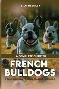 Complete Guide to French Bulldogs