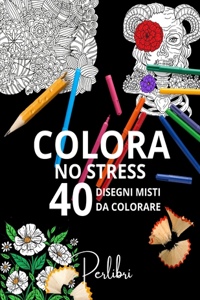 40 Disegni Misti da Colorare per Adulti e Ragazzi - Mandala No Stress