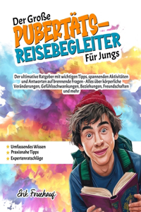 große Pubertäts-reisebegleiter für Jungs: Der ultimative Ratgeber mit wichtigen Tipps, spannenden Aktivitäten und Antworten auf brennende Fragen - Alles über körperliche Veränderungen, Gefüh