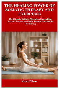 Healing Power of Somatic Therapy and Exercises