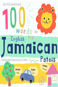 My First Dictionary 100 Words in Jamaican Patois and English, Jamaican Language Learning for Kids