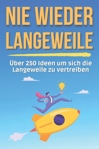 NIE WIEDER Langeweile