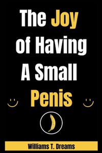 Joy of Having A Small Penis