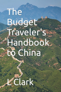 Budget Traveler's Handbook to China