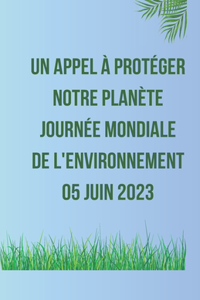Un appel à protéger notre planète Journée mondiale de l'environnement 05 juin 2023