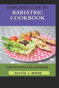 Simplified Guide To Bariatric Cookbook For Novices And Dummies