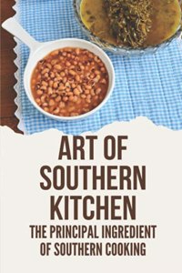 Art Of Southern Kitchen