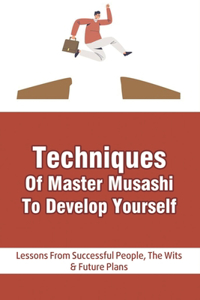 Techniques Of Master Musashi To Develop Yourself