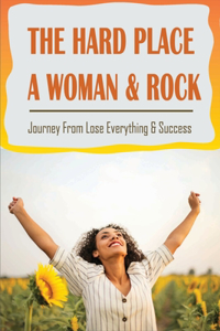 The Hard Place, A Woman & Rock