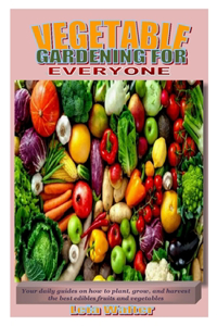 Vegetable Gardening for Everyone
