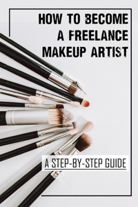 How To Become A Freelance Makeup Artist