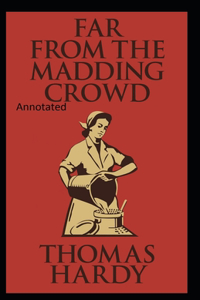 Far from the Madding Crowd-Thomas Hardy Original Edition(Annotated)